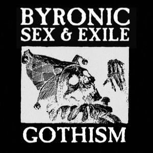 byronicsexandexile gothism