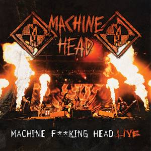 machinehead machinefuckingheadlive