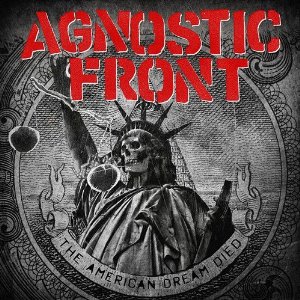 agnosticfront theamericandreamdied