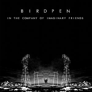 birdpen inthecompanyofimaginaryfriends