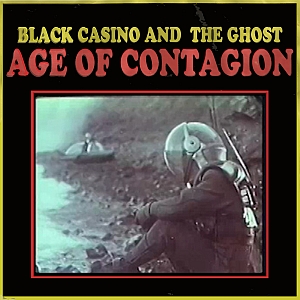 blackcasinoandtheghost ageofcontagion