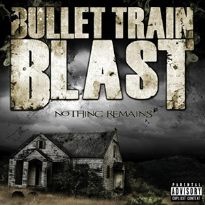 bullettrainblast nothingremains