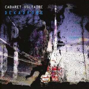 cabaretvoltaire dekadrone