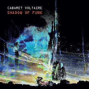 cabaretvoltaire shadowoffunk