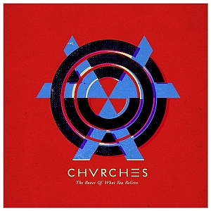 chvrches thebonesofwhatyoubelieve