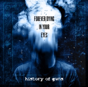 historyofguns foreverdyinginyoureyes