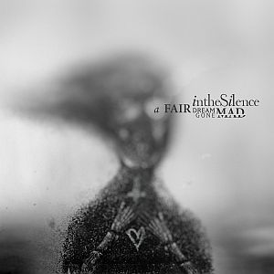 inthesilence-afairdreamgonemad