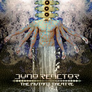 junoreactor themutanttheatre