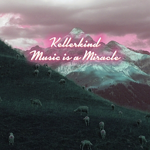 kellerkind musicisamiracle