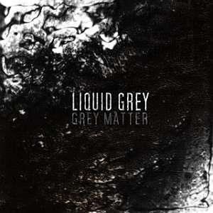 liquidgreygrey greymatter