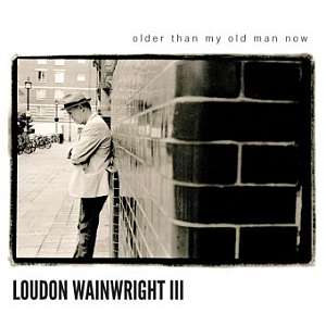 loudonwainwrightIII olderthan