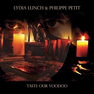 lydialunch philippepetit tasteourvoodoo