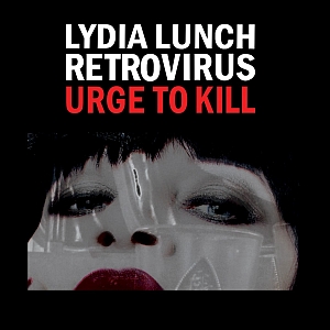 lydialunch retrovirus urgetokill