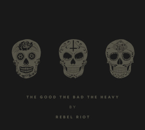rebelriot thegoodthebadandtheheavy