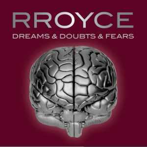 rroyce dreamsdoubtsfears