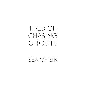 seaofsin tiredofchasingghosts