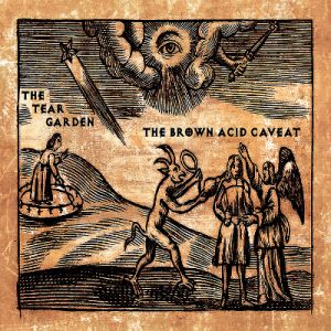 theteargarden thebrownacidcaveat