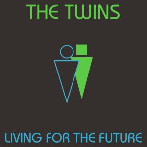 thetwins livingforthefuture