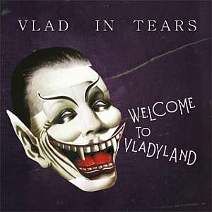 vladintears welcometovladyland