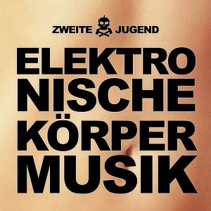 zweitejugend elekronischekoerpermusik