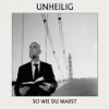 unheilig warst